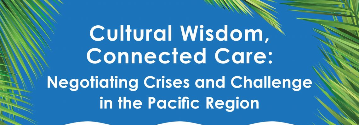 webinar-the-cultural-wisdom-connected-care-negotiating-crises-and-challenge-in-the-pacific-region